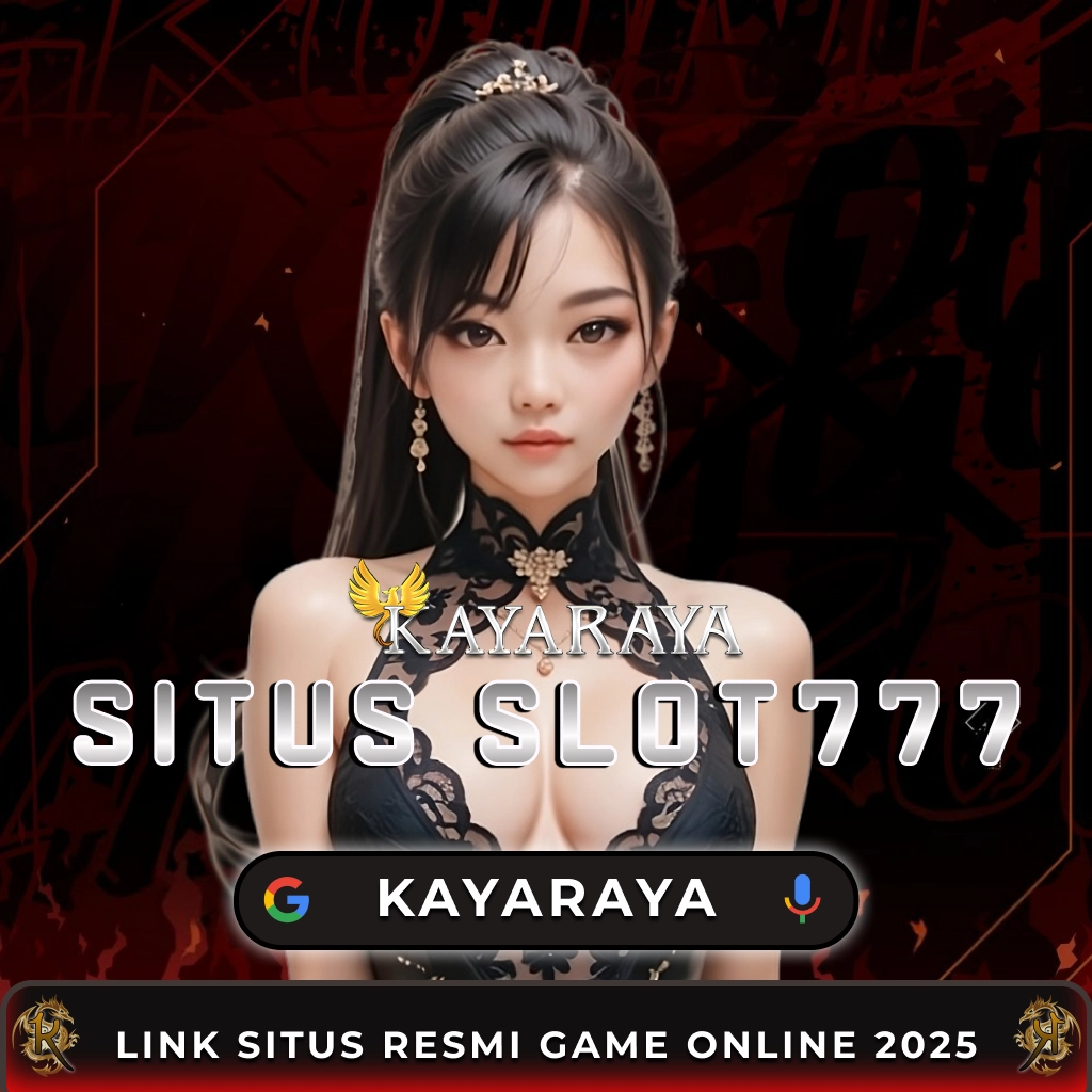 Kayaraya Slot: Link Resmi Slot777 Gacor Terpercaya dan Resmi 2025